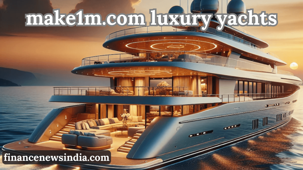 make1m.com luxury yachts